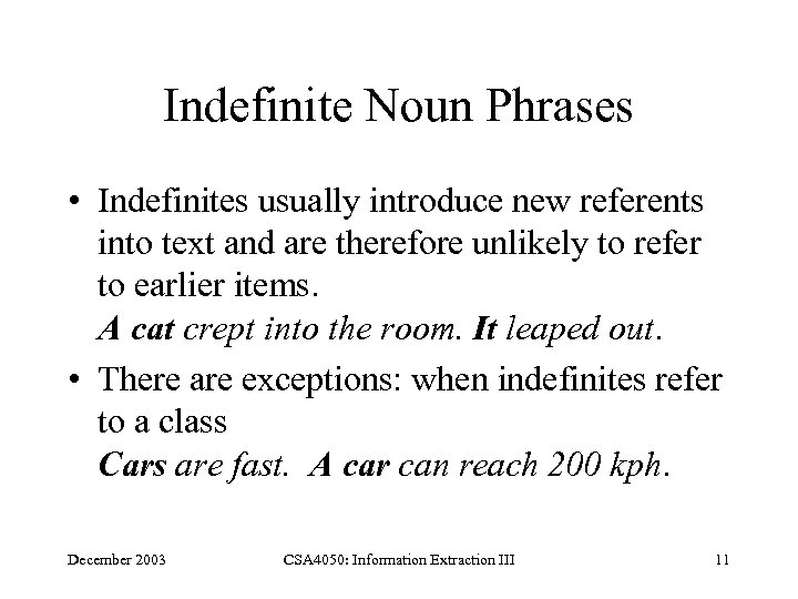 Indefinite Noun Phrases • Indefinites usually introduce new referents into text and are therefore