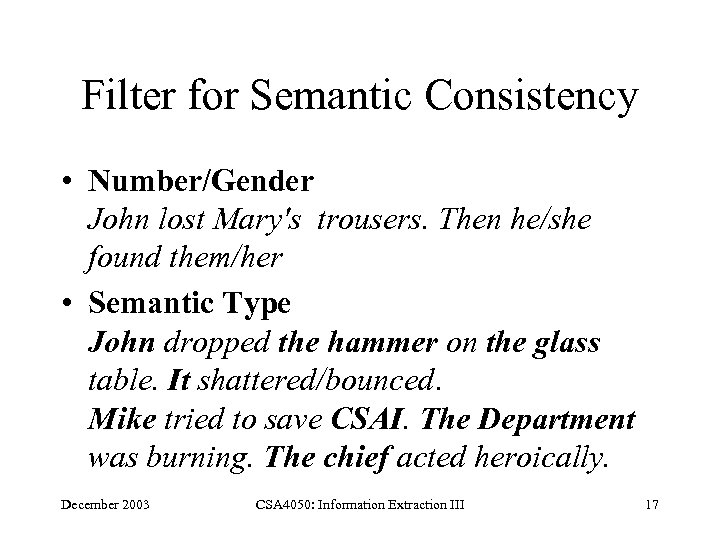 Filter for Semantic Consistency • Number/Gender John lost Mary's trousers. Then he/she found them/her