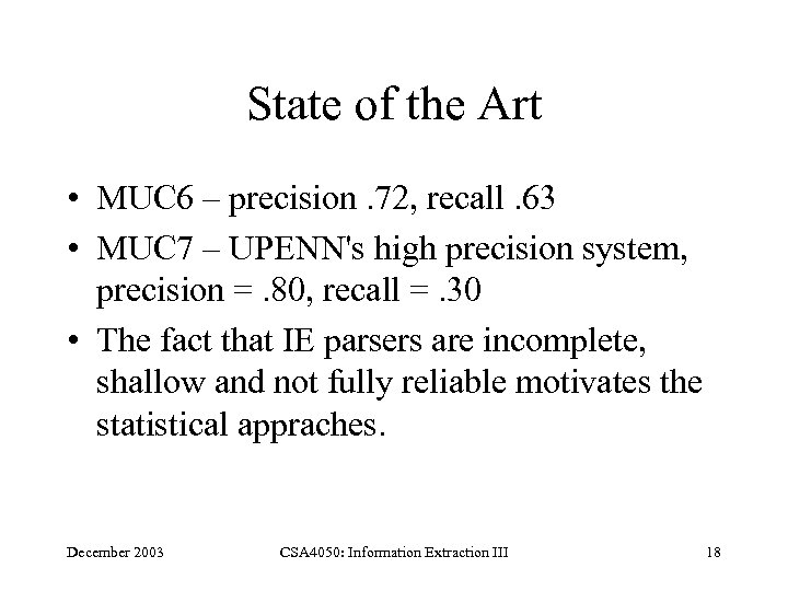 State of the Art • MUC 6 – precision. 72, recall. 63 • MUC