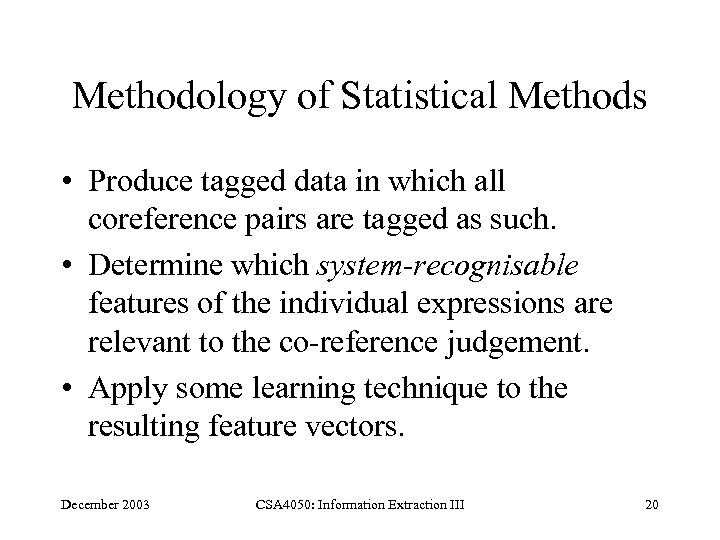 Methodology of Statistical Methods • Produce tagged data in which all coreference pairs are