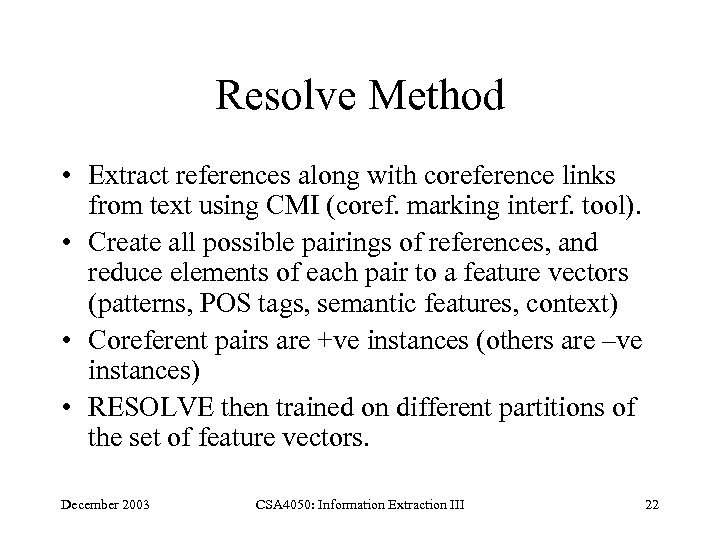 Resolve Method • Extract references along with coreference links from text using CMI (coref.