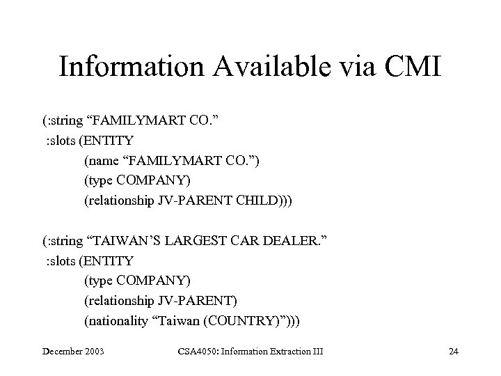 Information Available via CMI (: string “FAMILYMART CO. ” : slots (ENTITY (name “FAMILYMART