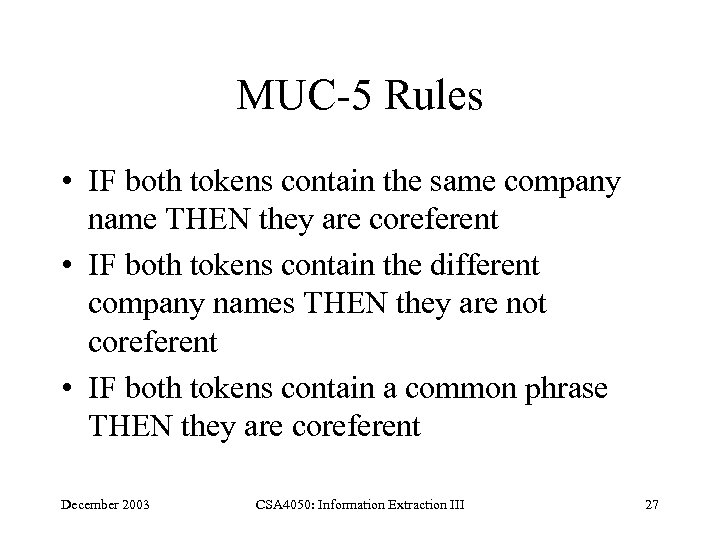 MUC-5 Rules • IF both tokens contain the same company name THEN they are