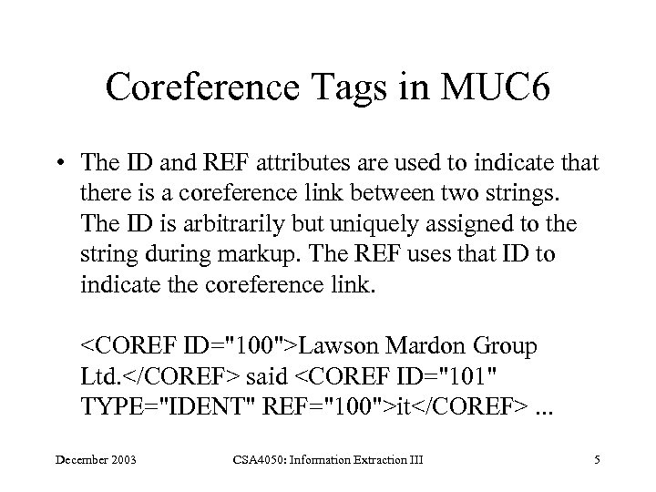 Coreference Tags in MUC 6 • The ID and REF attributes are used to