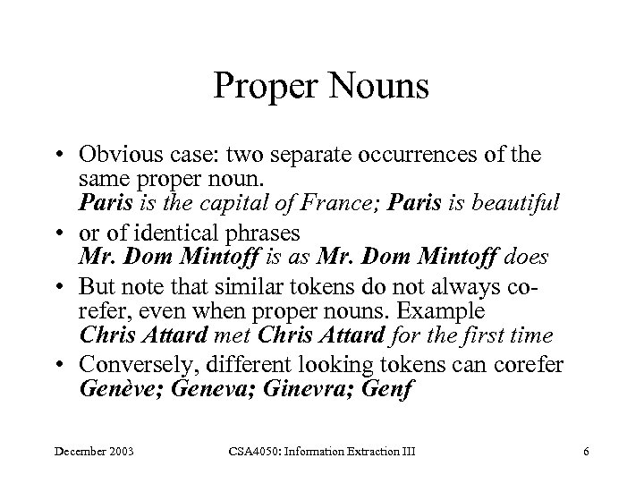 Proper Nouns • Obvious case: two separate occurrences of the same proper noun. Paris