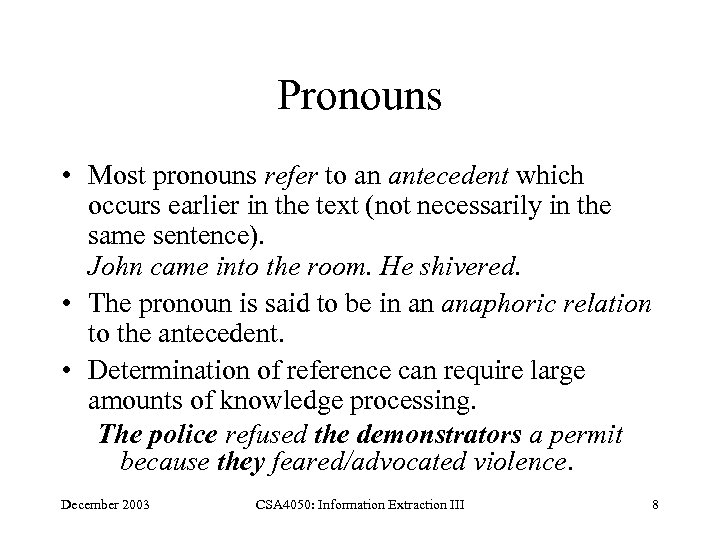 Pronouns • Most pronouns refer to an antecedent which occurs earlier in the text