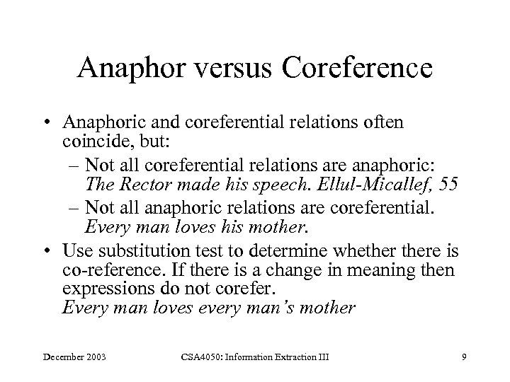 Anaphor versus Coreference • Anaphoric and coreferential relations often coincide, but: – Not all