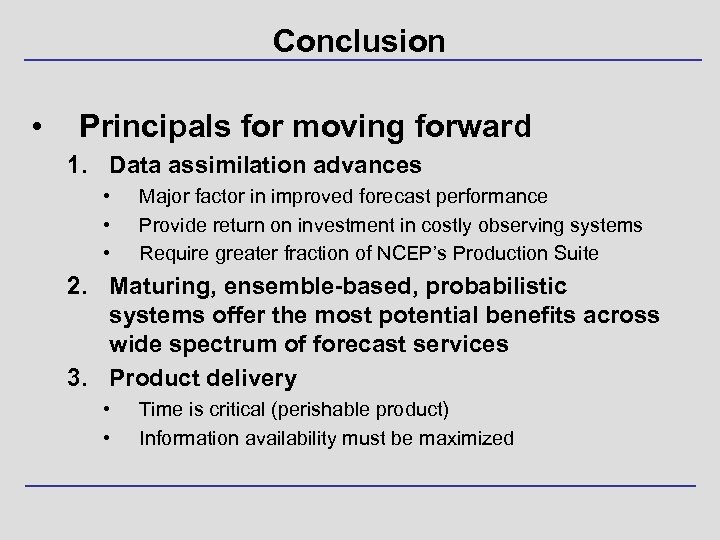 Conclusion • Principals for moving forward 1. Data assimilation advances • • • Major