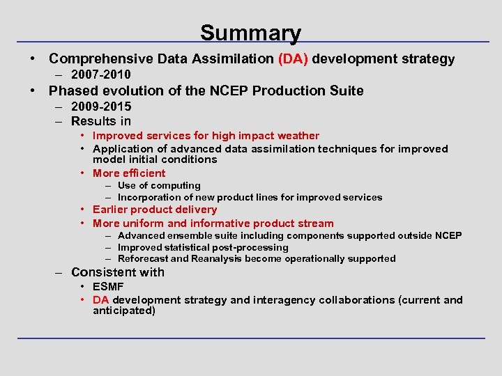 Summary • Comprehensive Data Assimilation (DA) development strategy – 2007 -2010 • Phased evolution