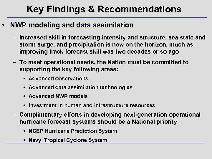 Key Findings & Recommendations • NWP modeling and data assimilation – Increased skill in