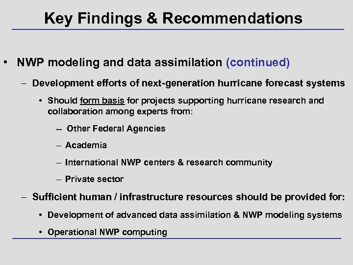 Key Findings & Recommendations • NWP modeling and data assimilation (continued) – Development efforts