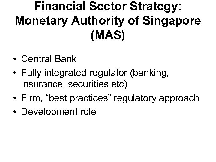 Financial Sector Strategy: Monetary Authority of Singapore (MAS) • Central Bank • Fully integrated