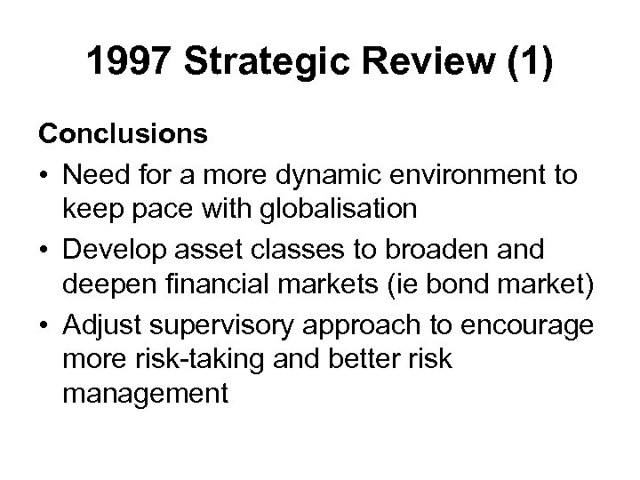 1997 Strategic Review (1) Conclusions • Need for a more dynamic environment to keep