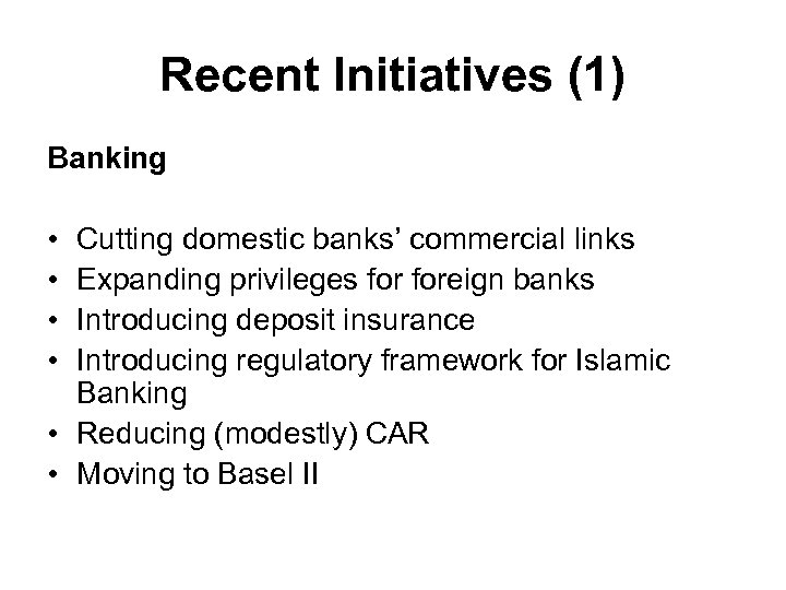 Recent Initiatives (1) Banking • • Cutting domestic banks’ commercial links Expanding privileges foreign