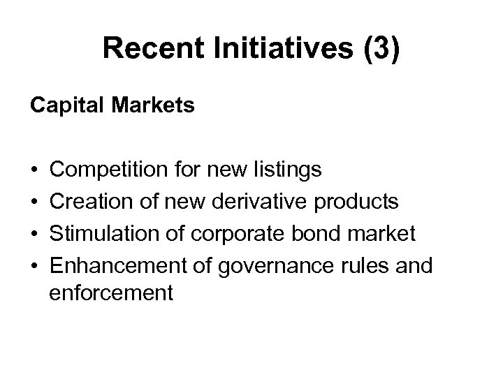 Recent Initiatives (3) Capital Markets • • Competition for new listings Creation of new