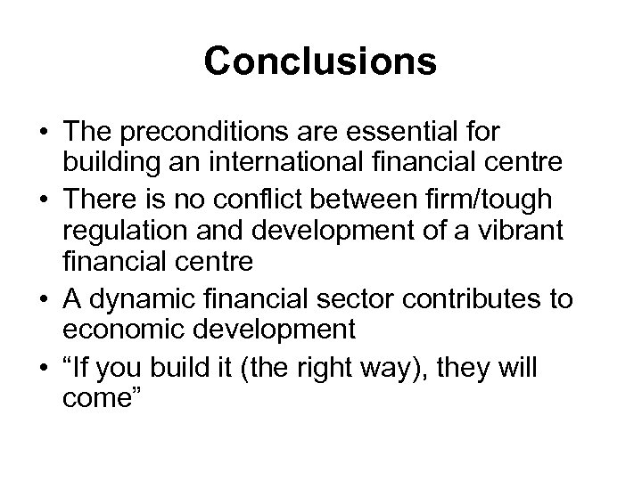 Conclusions • The preconditions are essential for building an international financial centre • There