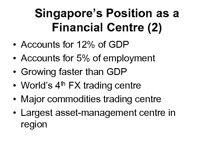 Singapore’s Position as a Financial Centre (2) • • • Accounts for 12% of