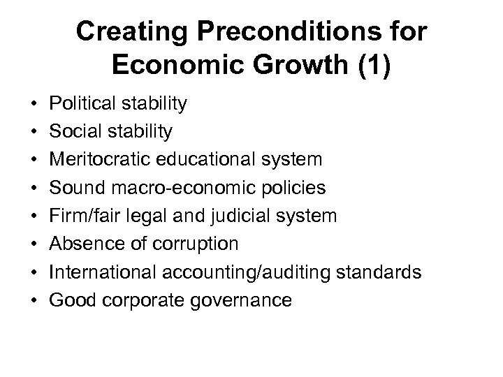 Creating Preconditions for Economic Growth (1) • • Political stability Social stability Meritocratic educational