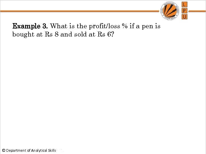 Example 3. What is the profit/loss % if a pen is bought at Rs