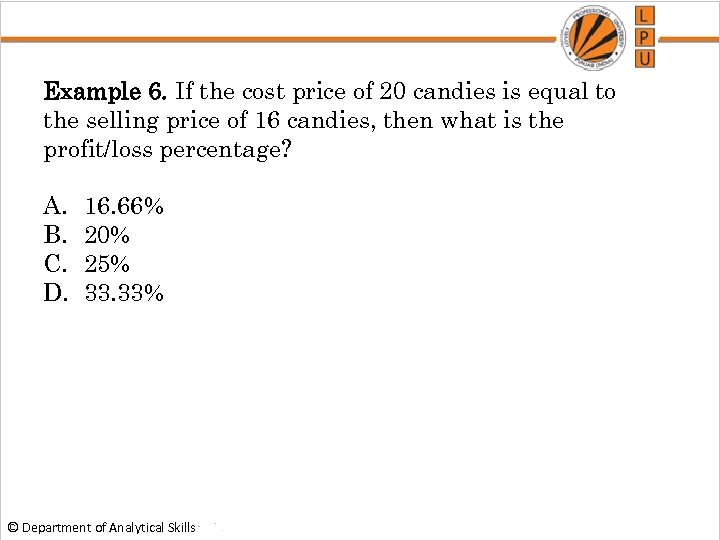 Example 6. If the cost price of 20 candies is equal to the selling