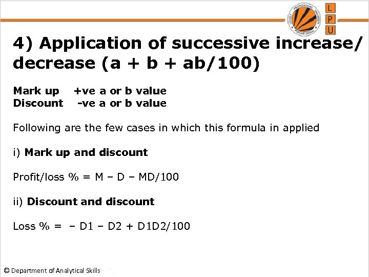 4) Application of successive increase/ decrease (a + b + ab/100) Mark up +ve