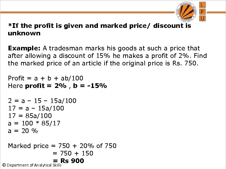 *If the profit is given and marked price/ discount is unknown Example: A tradesman