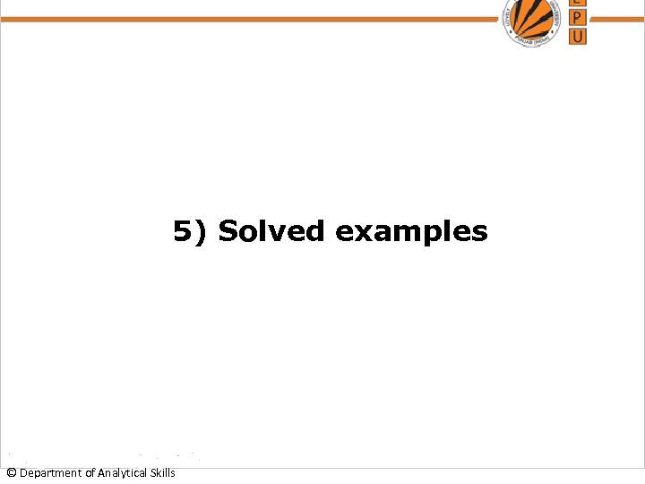 5) Solved examples © Department of Analytical Skills 