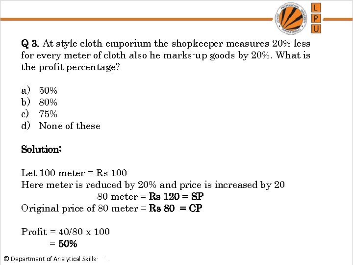 Q 3. At style cloth emporium the shopkeeper measures 20% less for every meter
