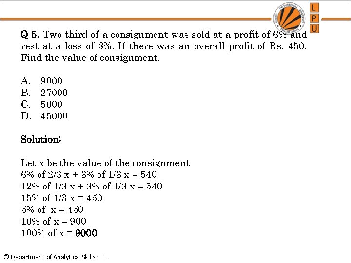 Q 5. Two third of a consignment was sold at a profit of 6%