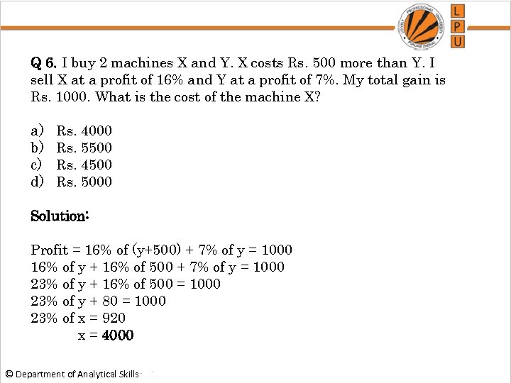 Q 6. I buy 2 machines X and Y. X costs Rs. 500 more