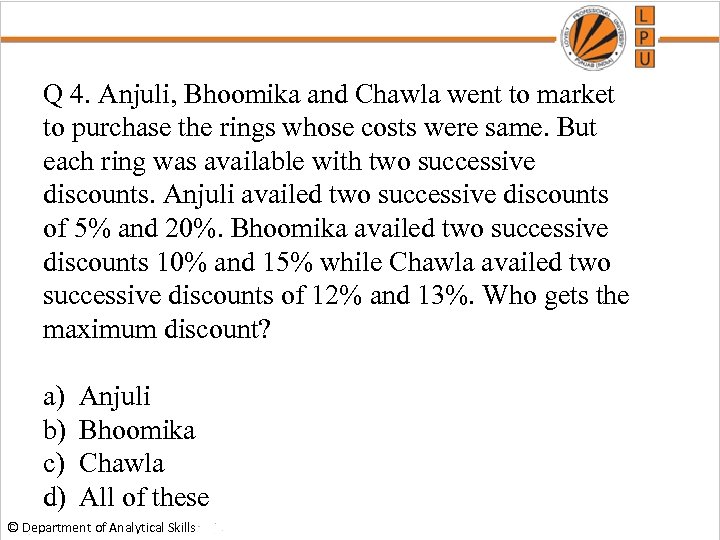 Q 4. Anjuli, Bhoomika and Chawla went to market to purchase the rings whose