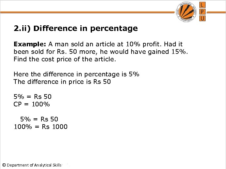 2. ii) Difference in percentage Example: A man sold an article at 10% profit.