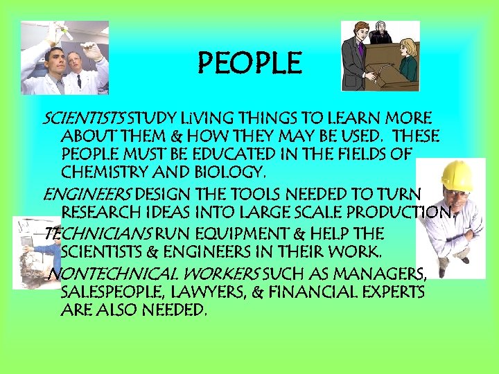 PEOPLE SCIENTISTS STUDY Li. VING THINGS TO LEARN MORE ABOUT THEM & HOW THEY
