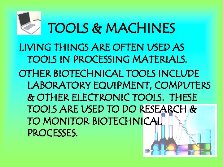 TOOLS & MACHINES LIVING THINGS ARE OFTEN USED AS TOOLS IN PROCESSING MATERIALS. OTHER