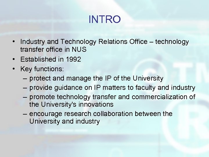 INTRO • Industry and Technology Relations Office – technology transfer office in NUS •
