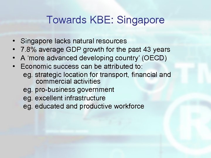 Towards KBE: Singapore • • Singapore lacks natural resources 7. 8% average GDP growth