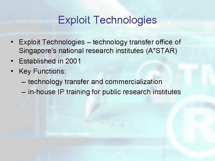 Exploit Technologies • Exploit Technologies – technology transfer office of Singapore’s national research institutes