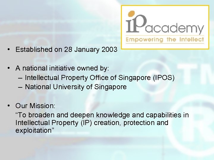  • Established on 28 January 2003 • A national initiative owned by: –