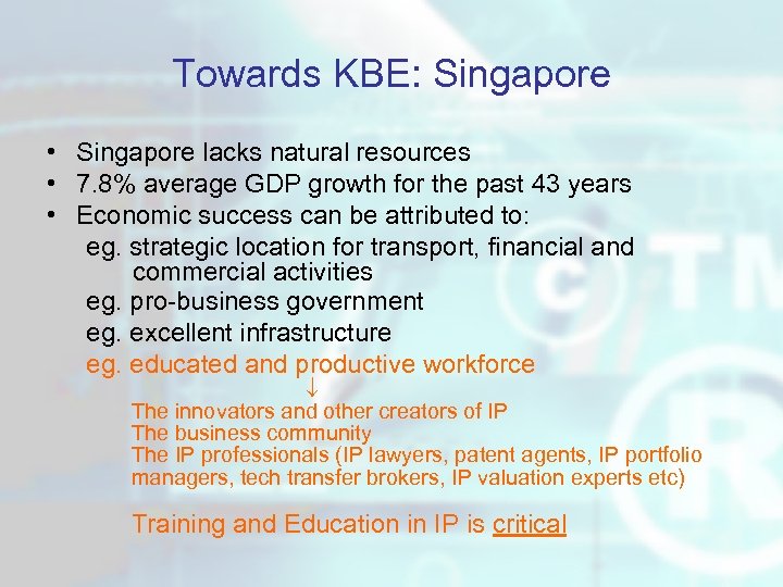 Towards KBE: Singapore • Singapore lacks natural resources • 7. 8% average GDP growth