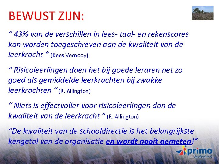 BEWUST ZIJN: “ 43% van de verschillen in lees- taal- en rekenscores kan worden