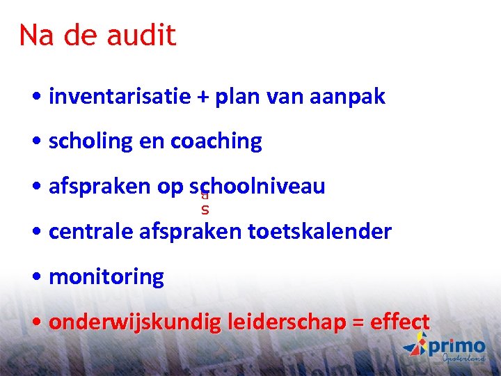 Na de audit • inventarisatie + plan van aanpak • scholing en coaching •