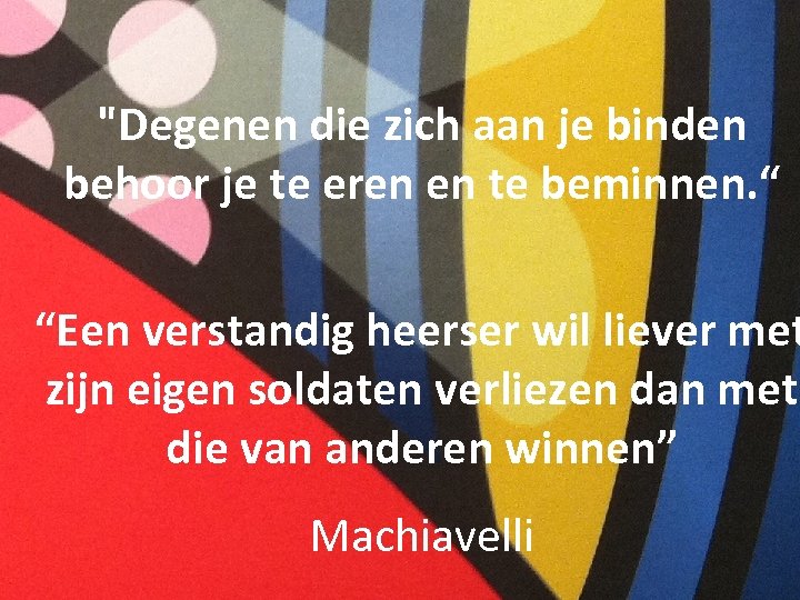 In de hoofdrol ……. "Degenen die zich aan je binden behoor je te eren