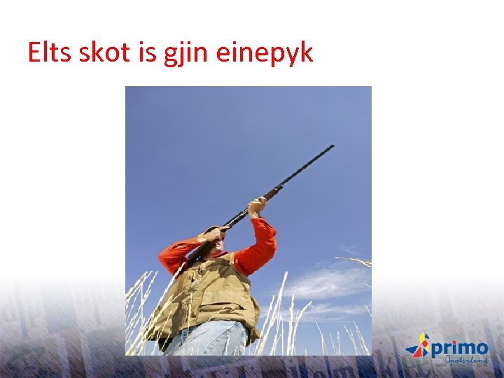 Elts skot is gjin einepyk 32 