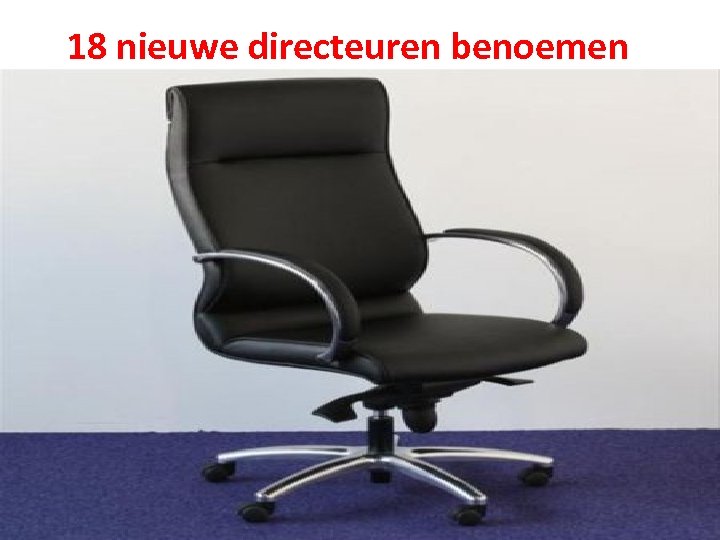 18 nieuwe directeuren benoemen 7 