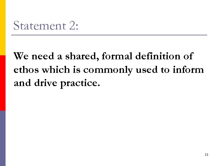 Statement 2: We need a shared, formal definition of ethos which is commonly used