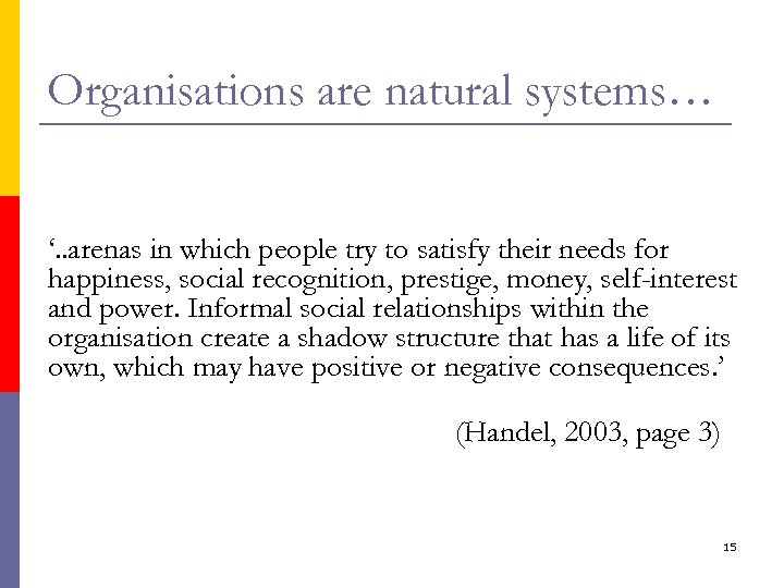 Organisations are natural systems… ‘. . arenas in which people try to satisfy their