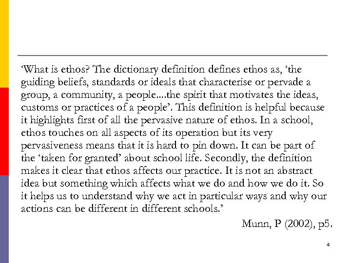 ‘What is ethos? The dictionary definition defines ethos as, ‘the guiding beliefs, standards or