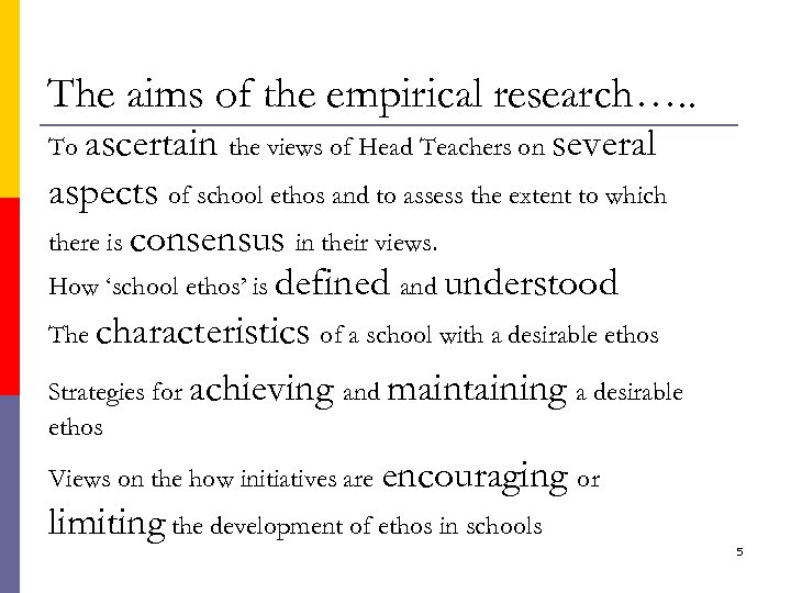 The aims of the empirical research…. . To ascertain the views of Head Teachers