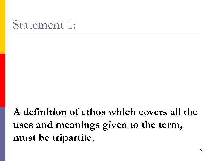 Statement 1: A definition of ethos which covers all the uses and meanings given