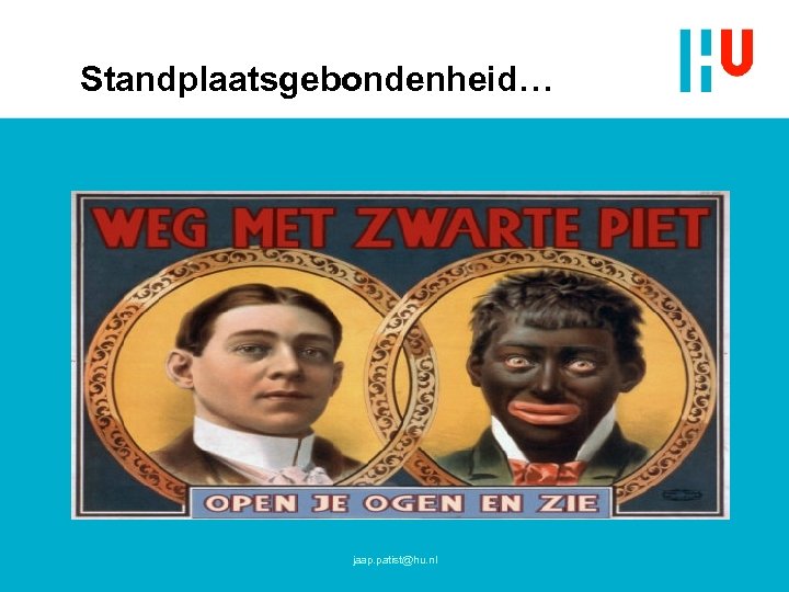 Standplaatsgebondenheid… jaap. patist@hu. nl 